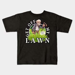 Get Off My Lawn Kids T-Shirt